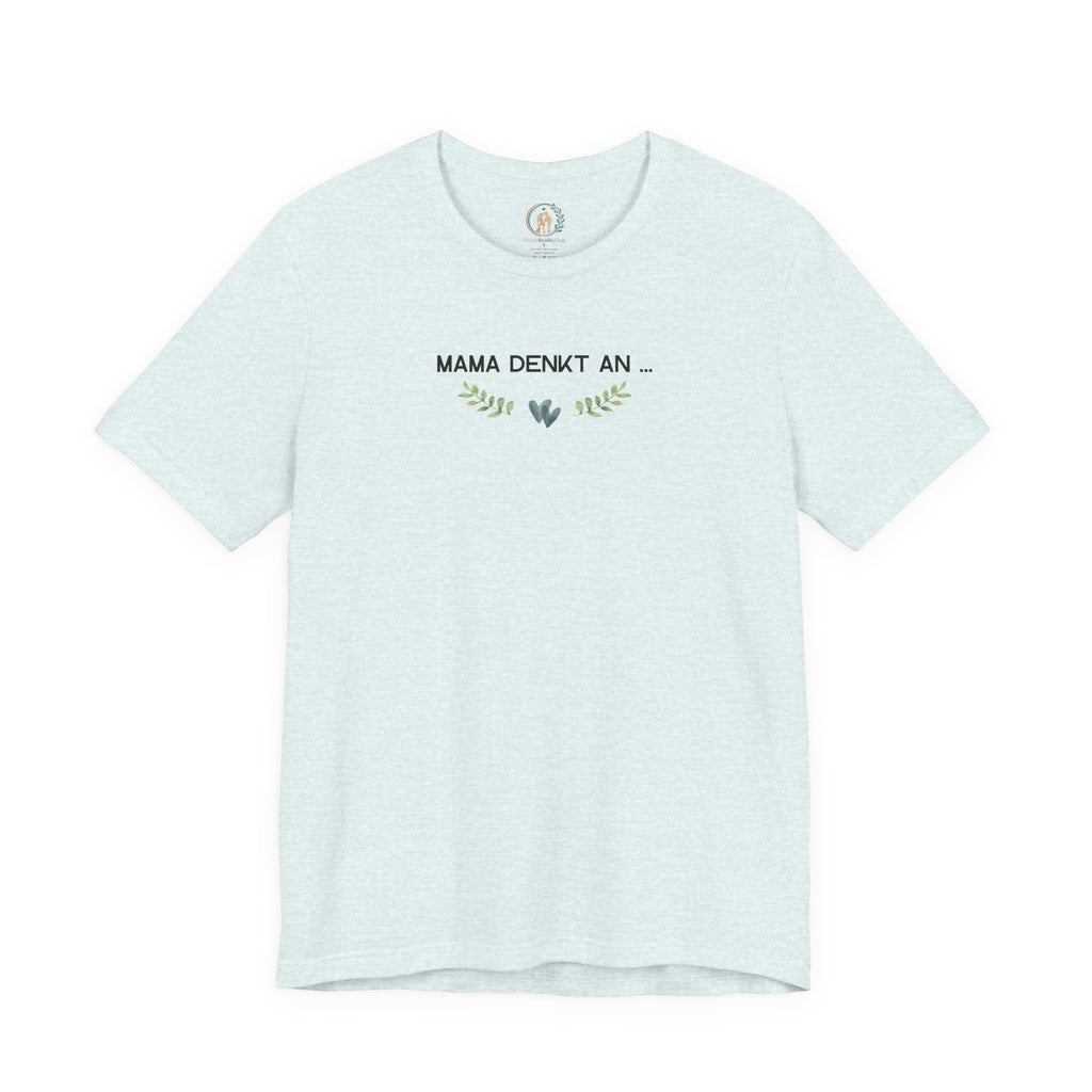 Mama denkt an alles - Statement-Shirt über Mental Load und Selbstfürsorge