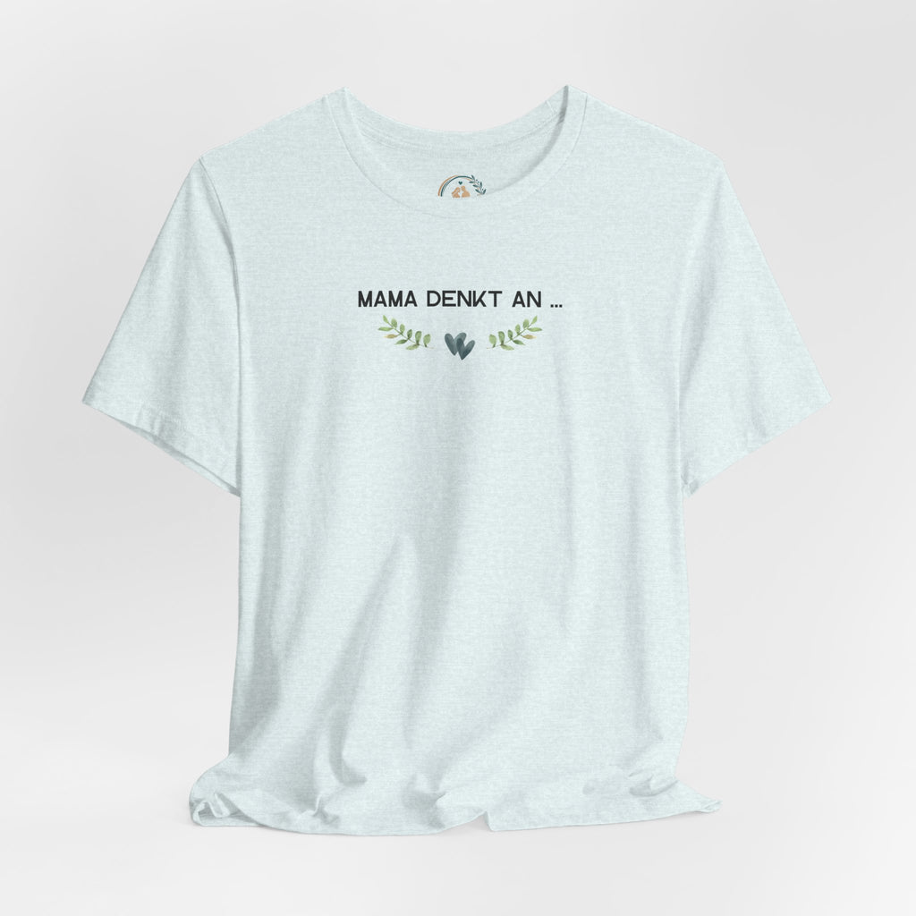 Mama denkt an alles - Statement-Shirt über Mental Load und Selbstfürsorge